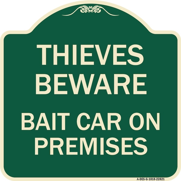 Thieves Beware Bait Car on Premises Heavy-Gauge Aluminum Architectural Sign, 18" H, G-1818-22821